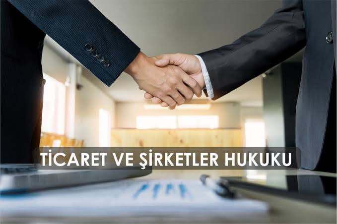 TİCARET VE ŞİRKETLER HUKUKU